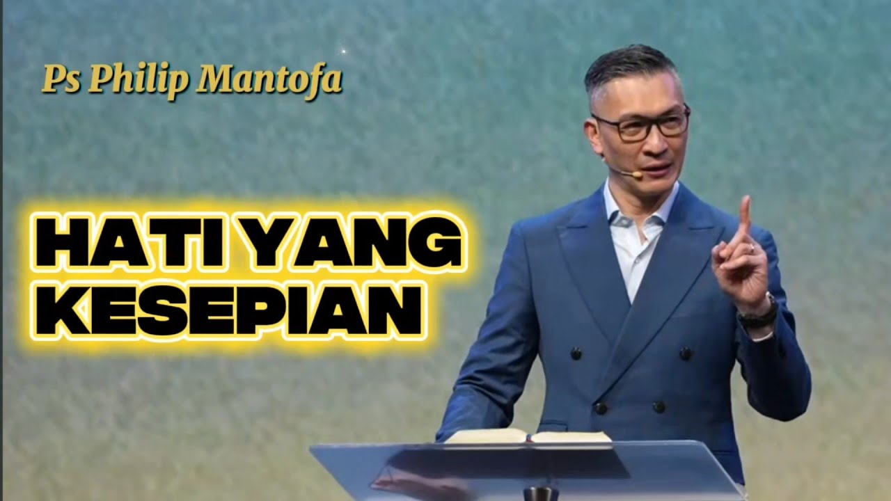 HATI YANG KESEPIAN || Khotbah Ps Philip Mantofa || Faith Hope and Love Channel 