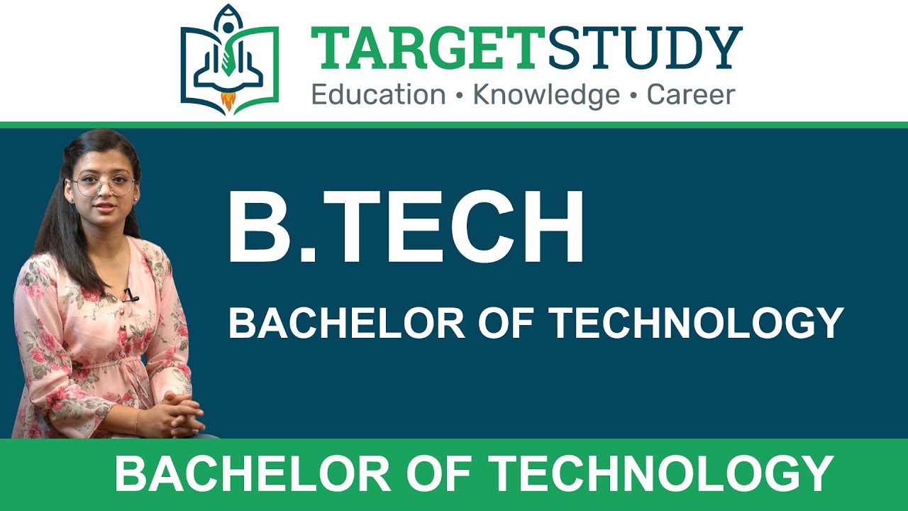 B.Tech - Bachelor of Technology Eligibility, Syllabus, Admission, Fee, Career Prospects & Salary