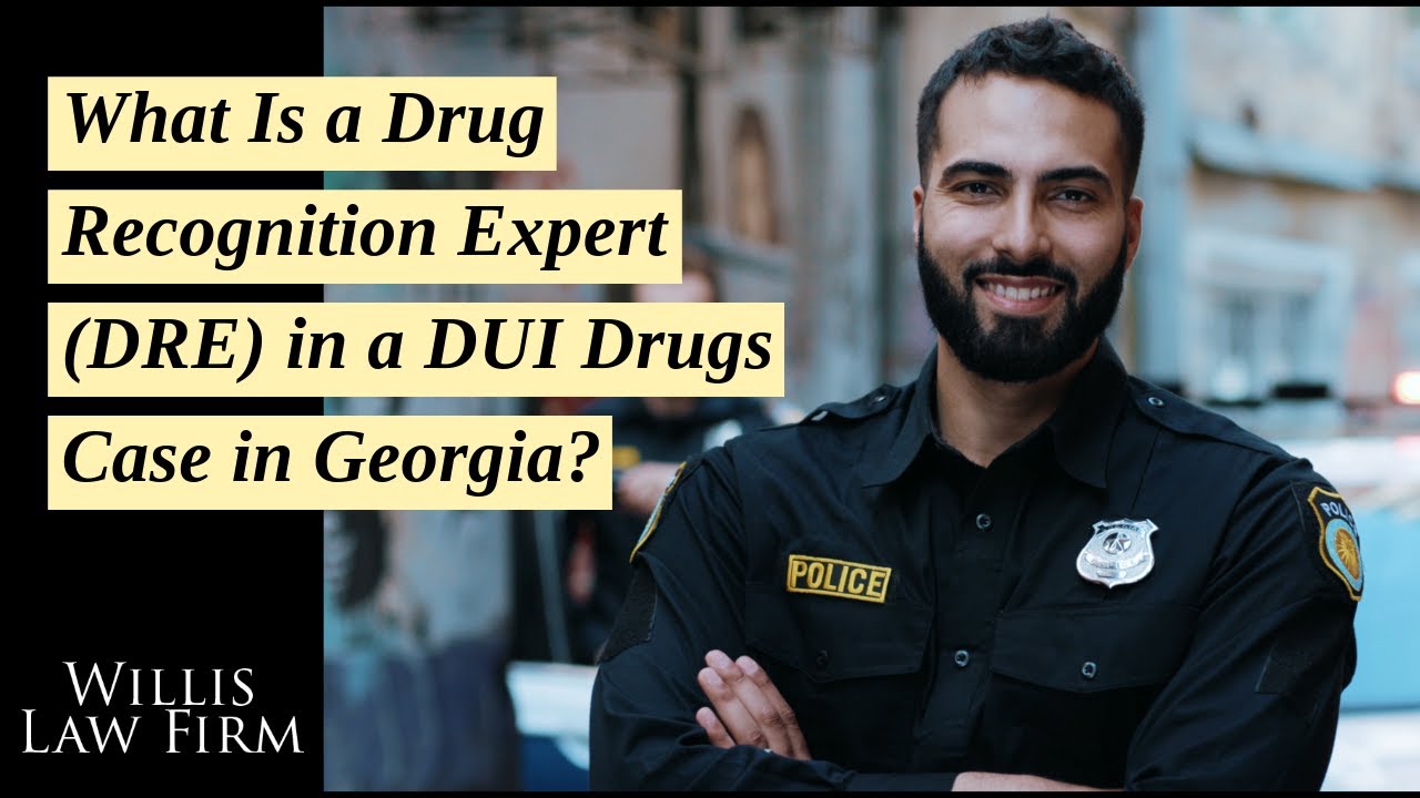 What Is a Drug Recognition Expert (DRE) in a DUI Drugs Case in Georgia? Know Their Role!