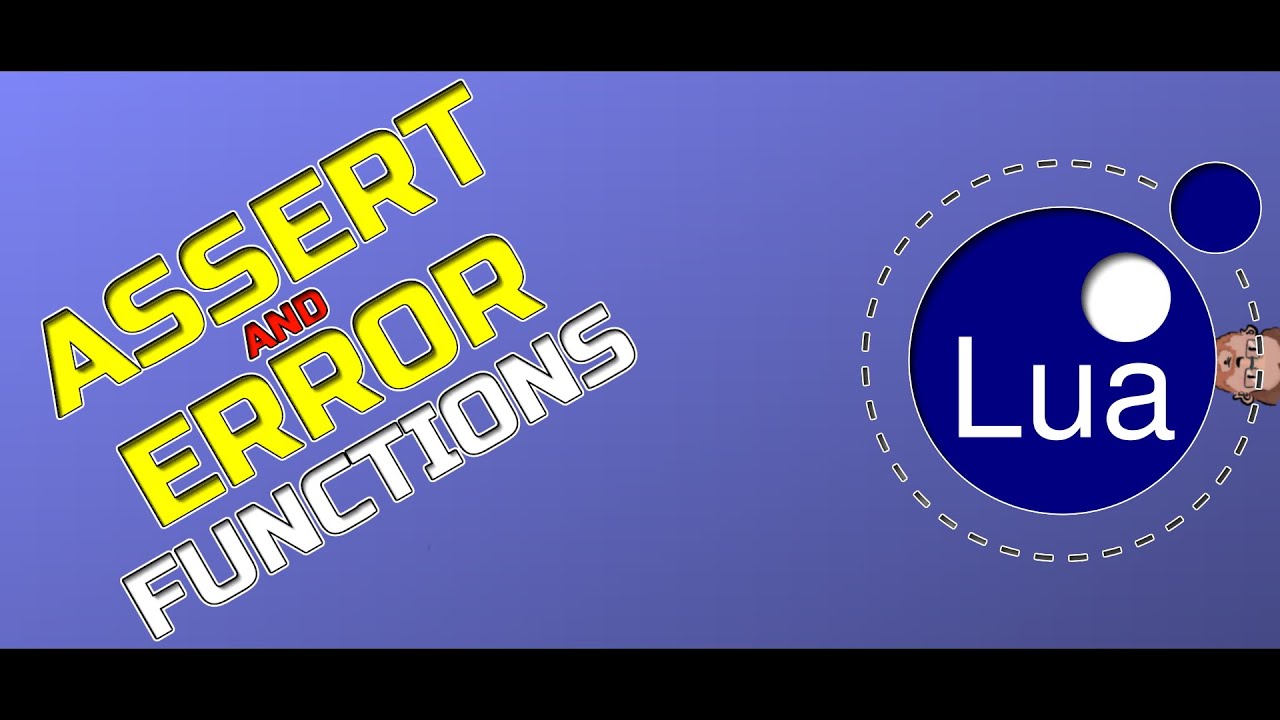 Assert & Error Functions - Make Your Code Solid - Lua Tutorial