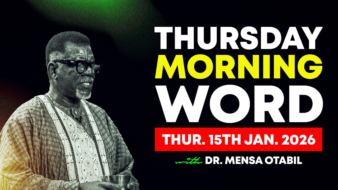 Morning Word by Dr. Mensa Otabil - Thursday, 15 January 2026