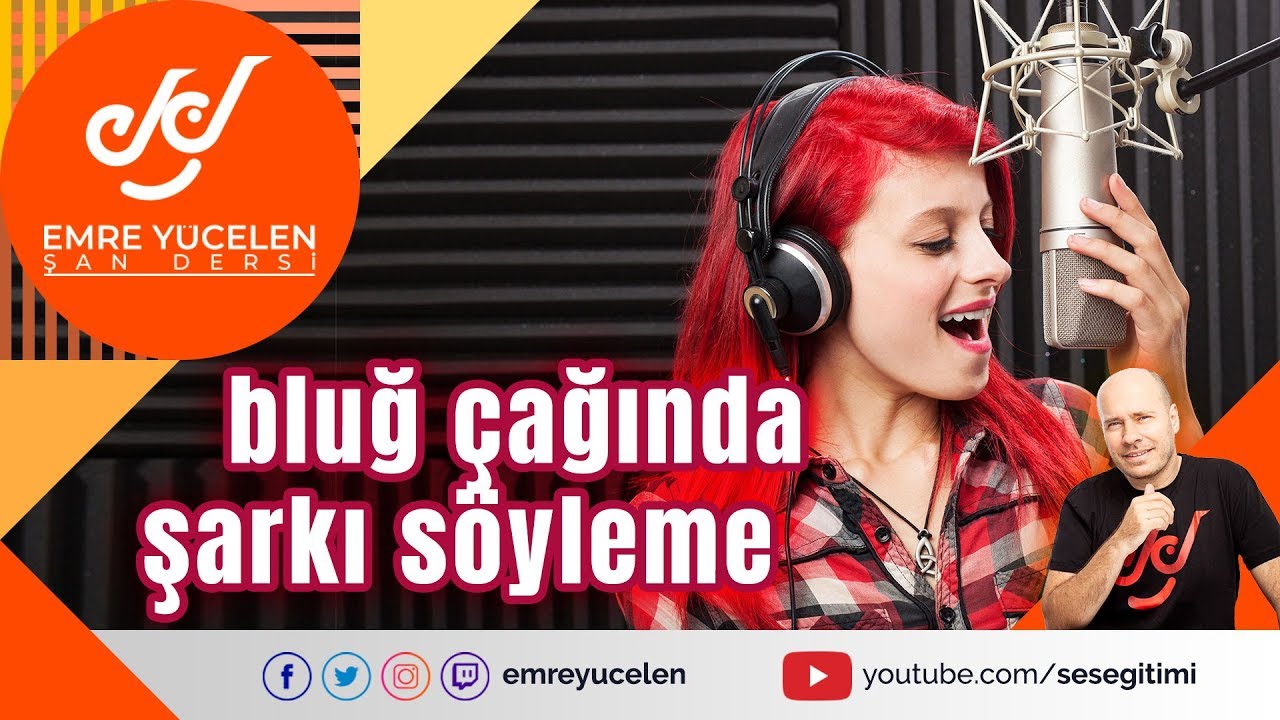 Bluğ Çağında Şarkı Söyleme (Emre Yücelen Şan Dersi)