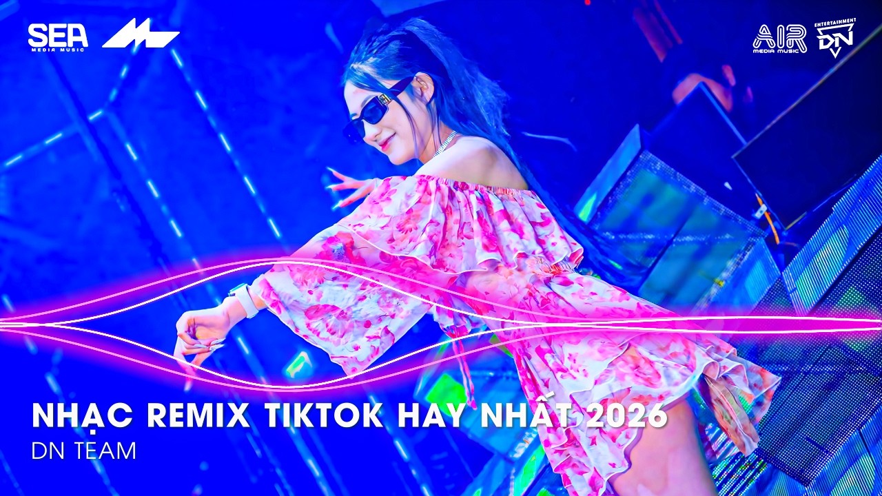 NHẠC REMIX TIKTOK HAY NHẤT 2026 | BXH NHẠC TRẺ REMIX HOT TREND 2026 | NHẠC TREND TIKTOK REMIX 2026