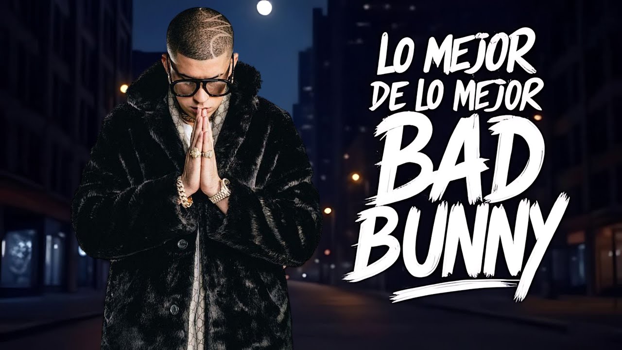 BAD BUNNY - LO MEJOR DE LO MEJOR  (MIX 2025)