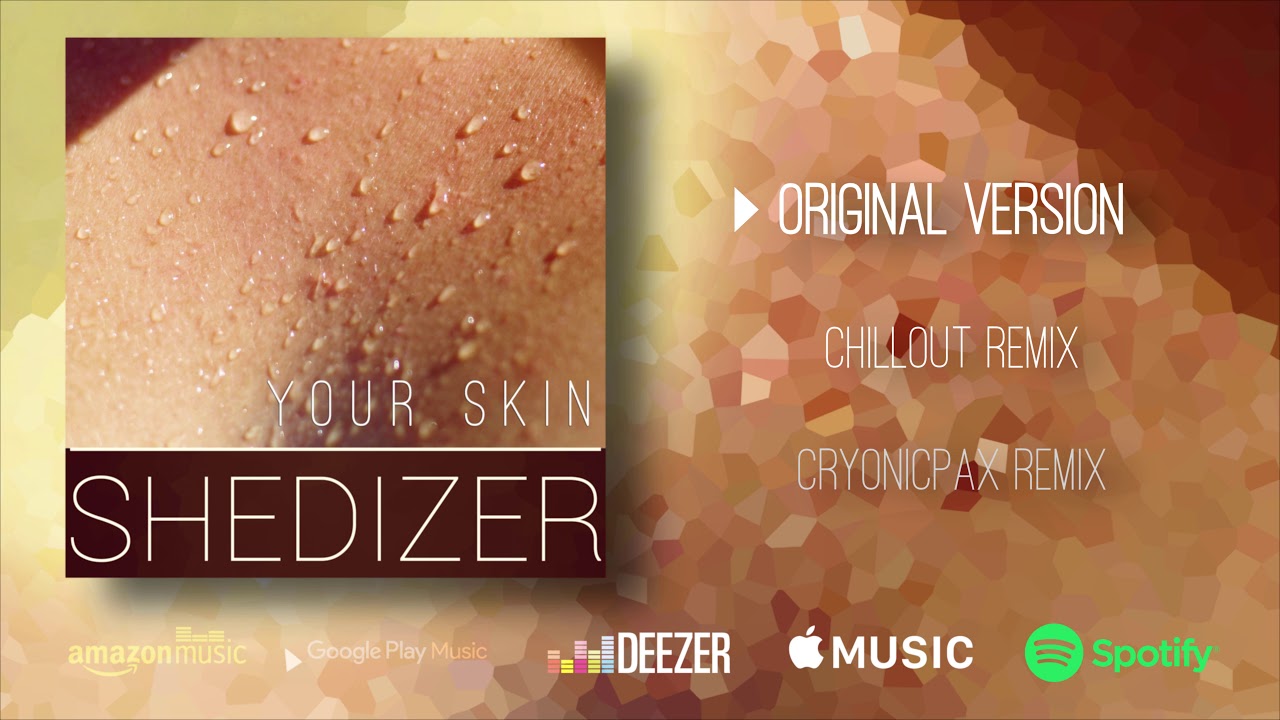 Shedizer - Your Skin (feat. C&eacute;cilia Soler)