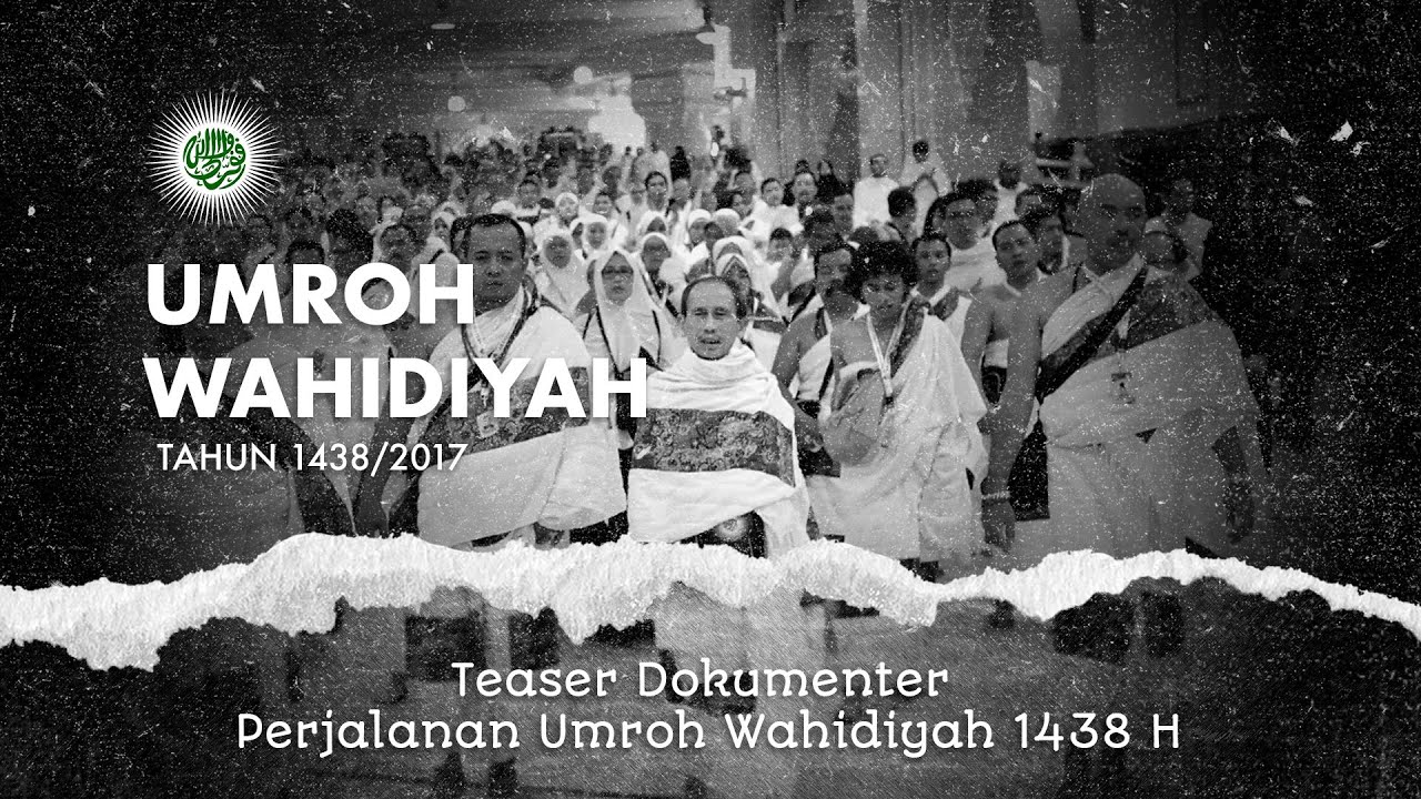 𝐓𝐄𝐀𝐒𝐄𝐑 | DOKUMENTER PERJALANAN UMROH WAHIDIYAH 1438 H/ 2017 M