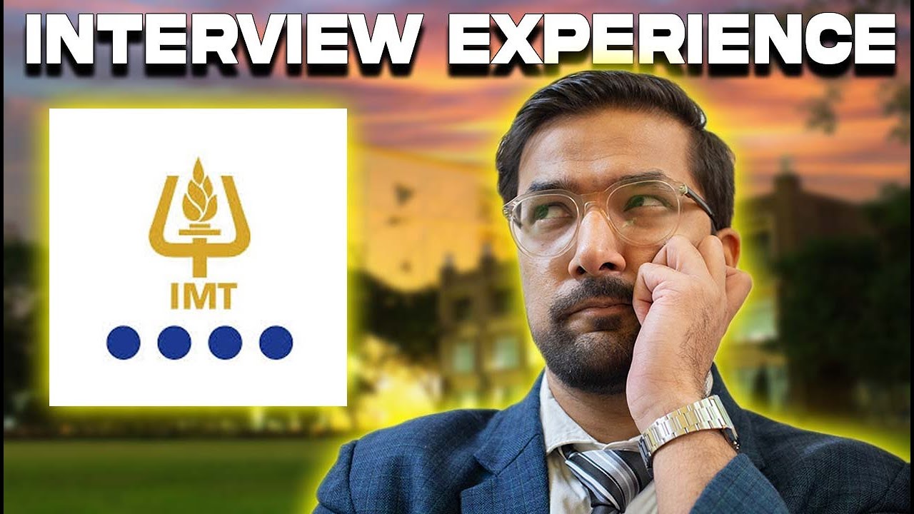 IMT Ghaziabad Interview Experience 2025 : I Can't Believe They Asked Me This! IMT G Interview