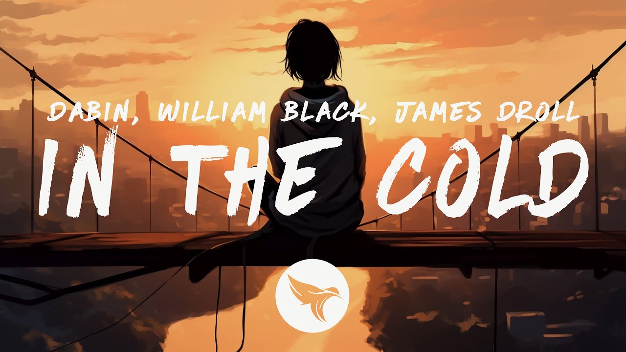 Dabin & William Black - In The Cold (Lyrics) feat. James Droll