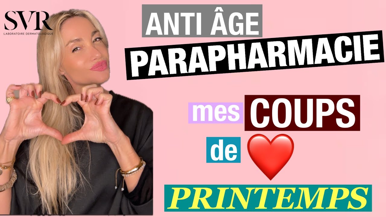❤️ ANTI ÂGE en PARAPHARMACIE : mes COUPS DE CŒUR ROUTINE DE PRINTEMPS !