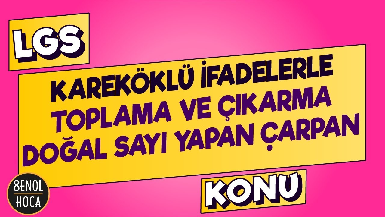 KAREKÖKLÜ İFADELERLE TOPLAMA VE ÇIKARMA KONU ANLATIMI  | ŞENOL HOCA #LGS2021