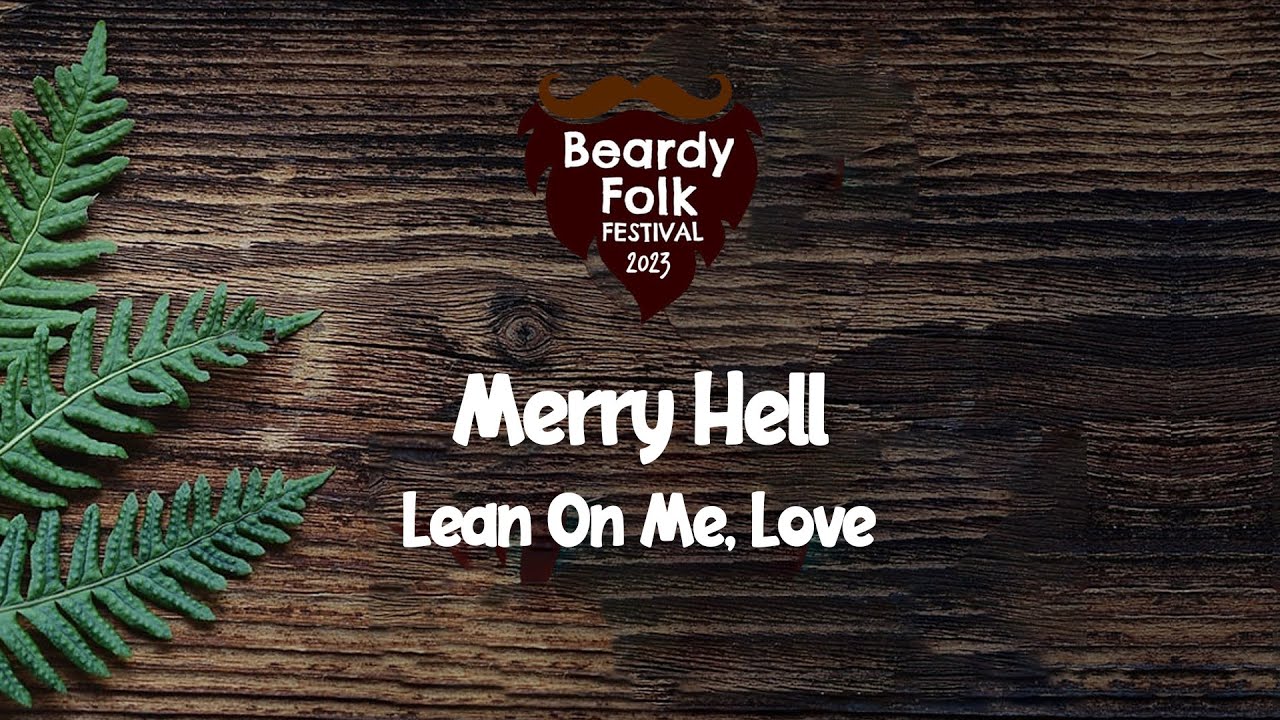 Merry Hell : Lean On Me, Love (Live At Beardy Folk Festival 2023)