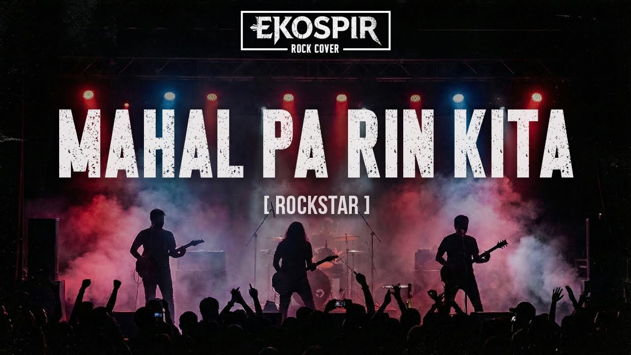 MAHAL PA RIN KITA - Rockstar | EKOSPIR (Rock Version Cover)