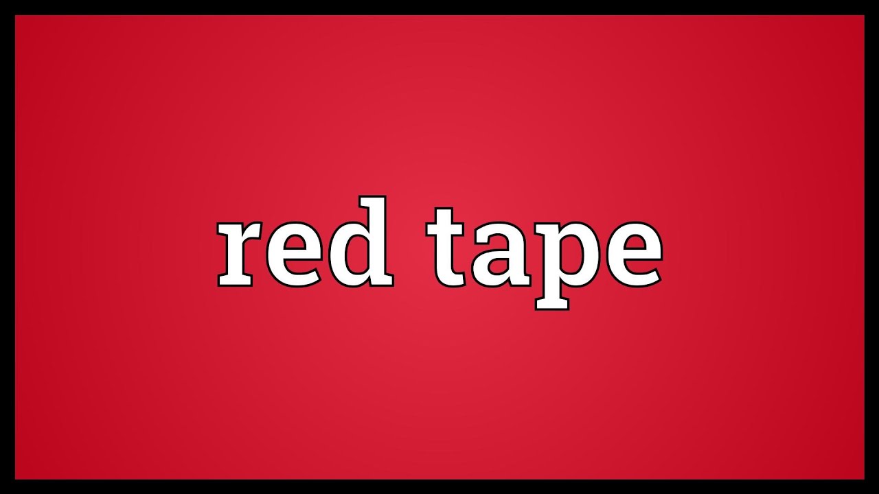 Red tape Meaning