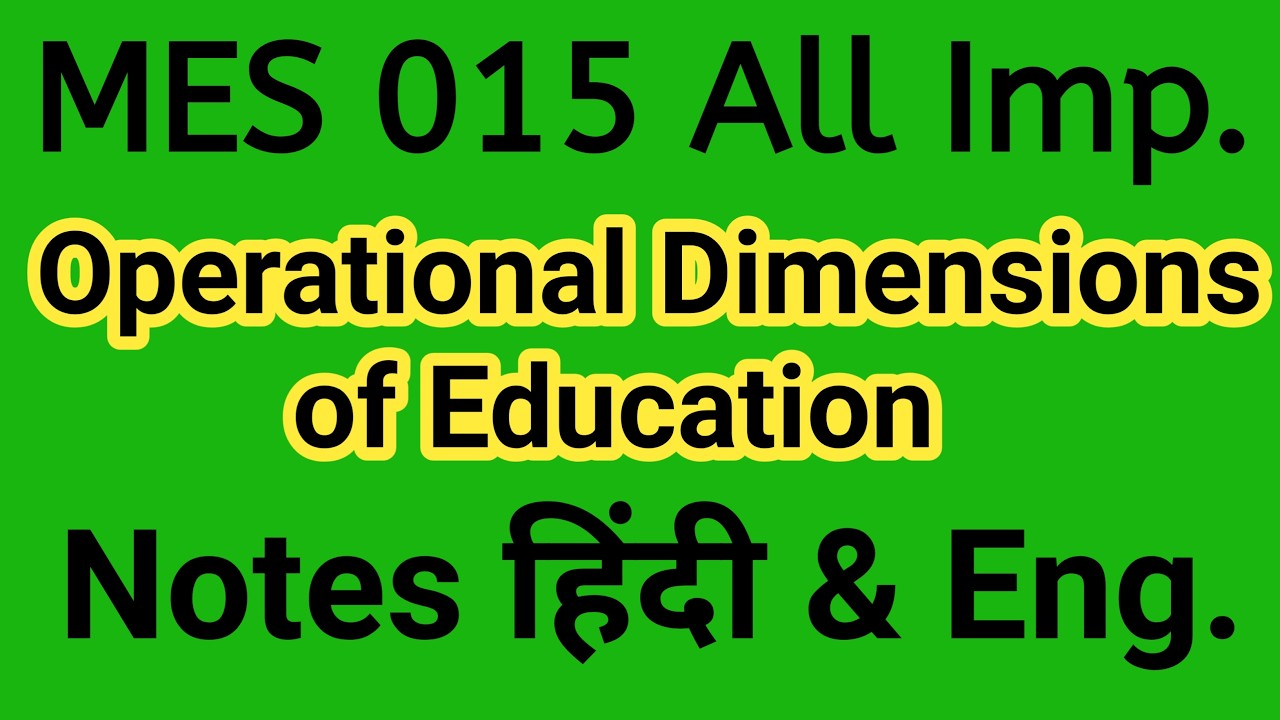 Operational Dimensions of Education | ignou mes 015 | Previous years important questions and answers