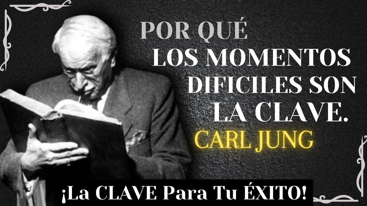 POR QUÉ Los MOMENTOS DIFÍCILES Son La CLAVE Para Tu Éxito | Carl Jung (Mensaje Profundo)
