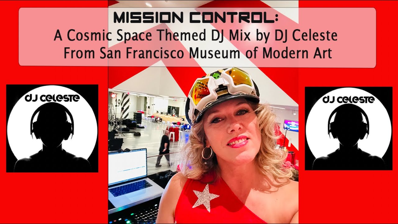 Mission Control: A Cosmic Space - Themed DJ Mix by DJ Celeste from SF Museum of Modern Art - SFMOMA
