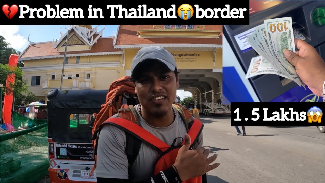 💔Problem in Thailand🇹🇭Border😭|😨1.5Lakhs😱Indian Rs | international trip😰| Ajees| AjSquad￼￼