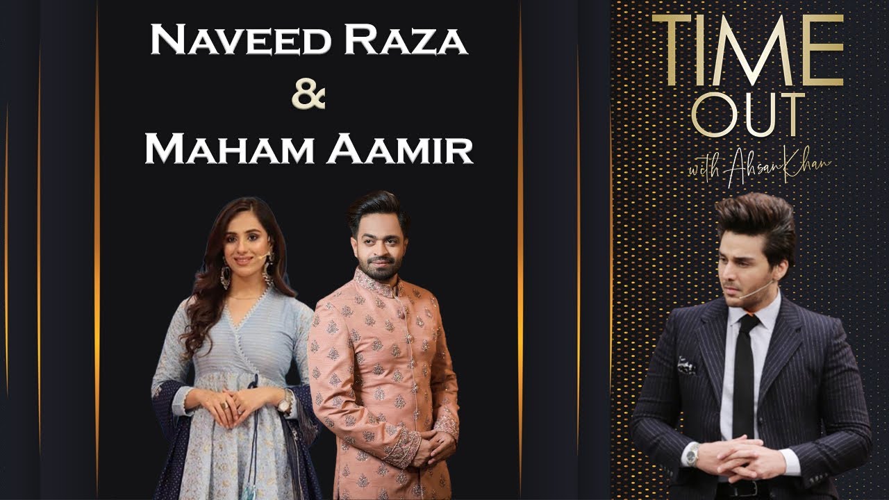 Exclusive Interview with Naveed Raza and Maham Aamir - Time Out with Ahsan Khan | Express TV