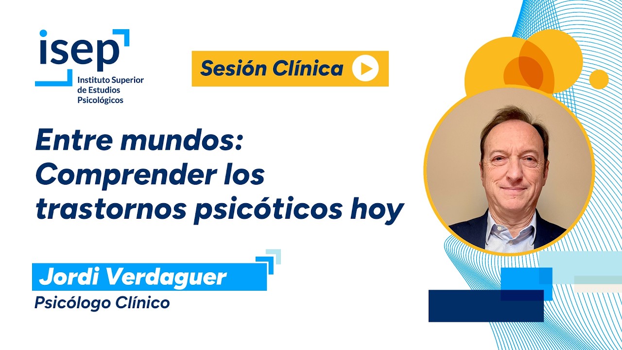 Entre mundos: Comprender los trastornos psic&oacute;ticos hoy