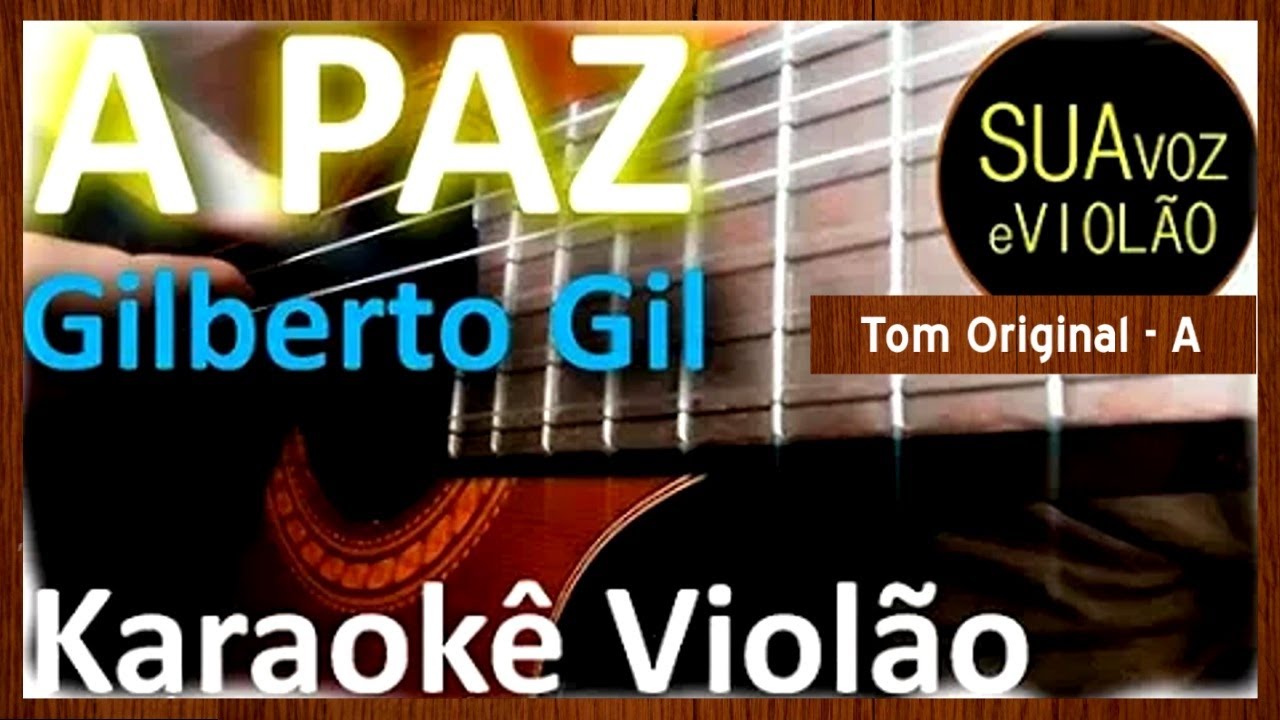 Gilberto Gil - A paz - Karaokê Violão