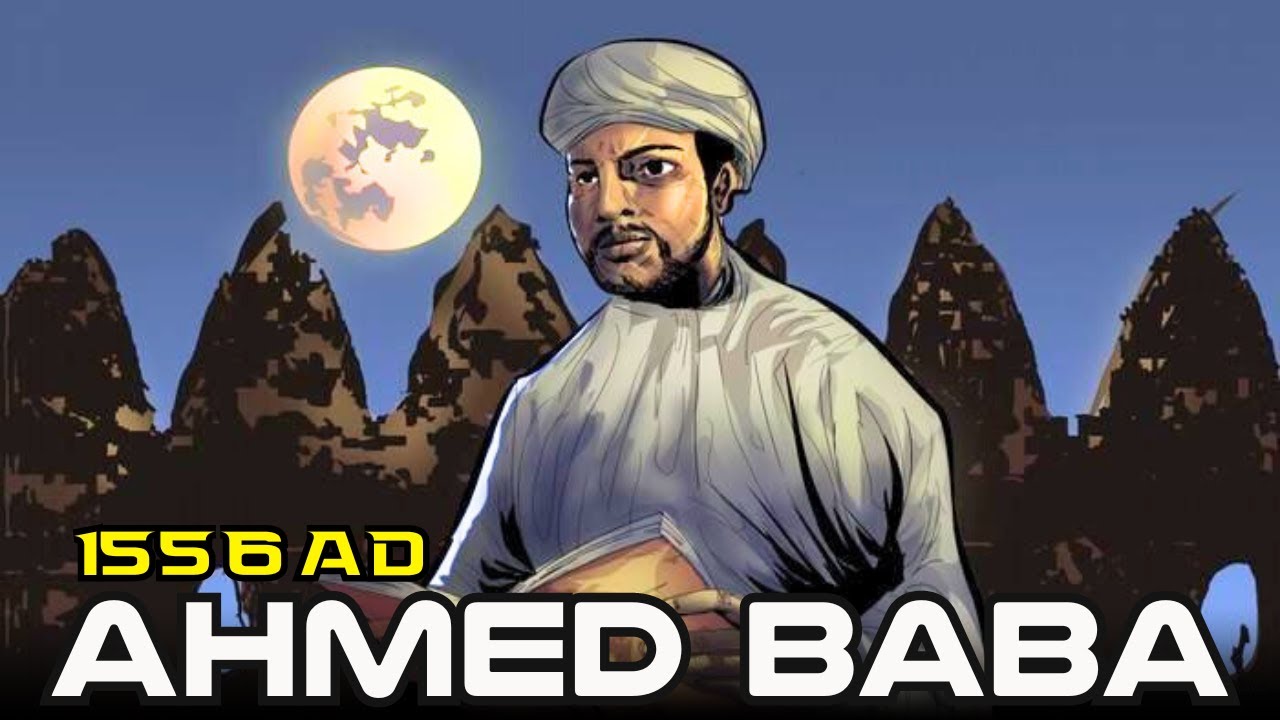 Ahmed Baba - The Man Who Kept the Flame of Knowledge Alive in Timbuktu