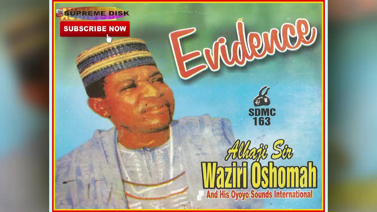 Etsako Music: Alhaji Sir Waziri Oshomah - EVIDENCE (Full Album)