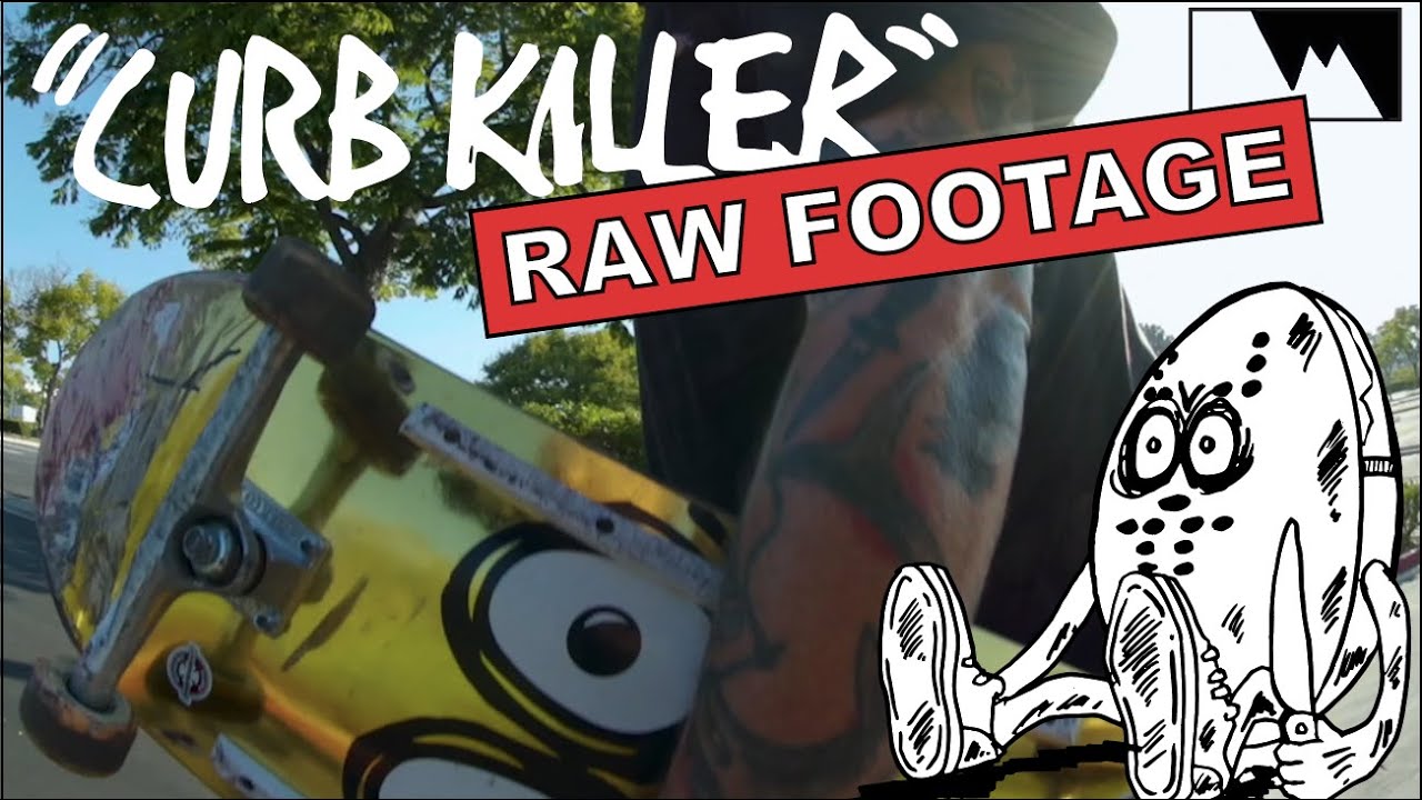 CURBKILLER (RAW FOOTAGE)