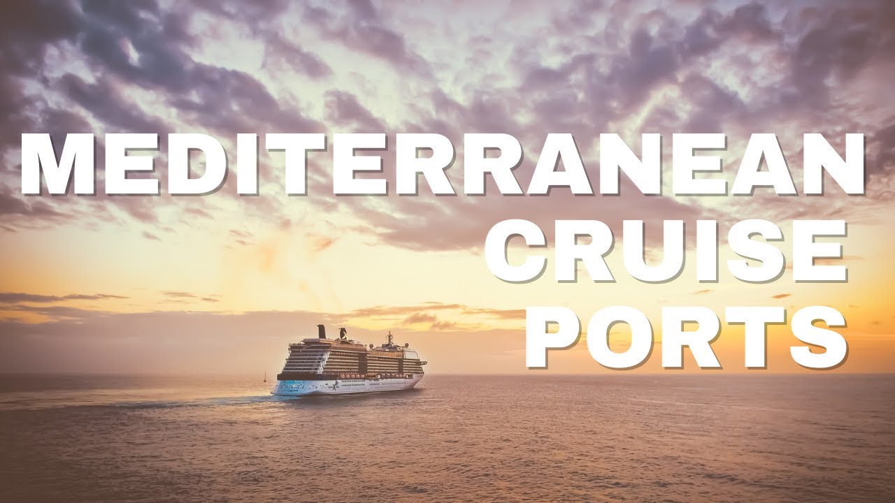 Top 15 Mediterranean Cruise Ports You Can't Miss