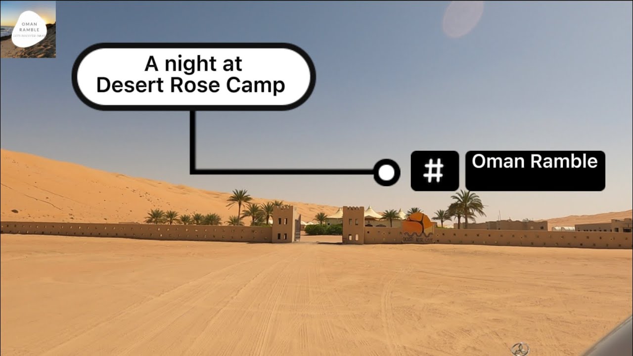 A Night at The Desert Rose Camp || Bidiyah || Wahiba || Oman Ramble