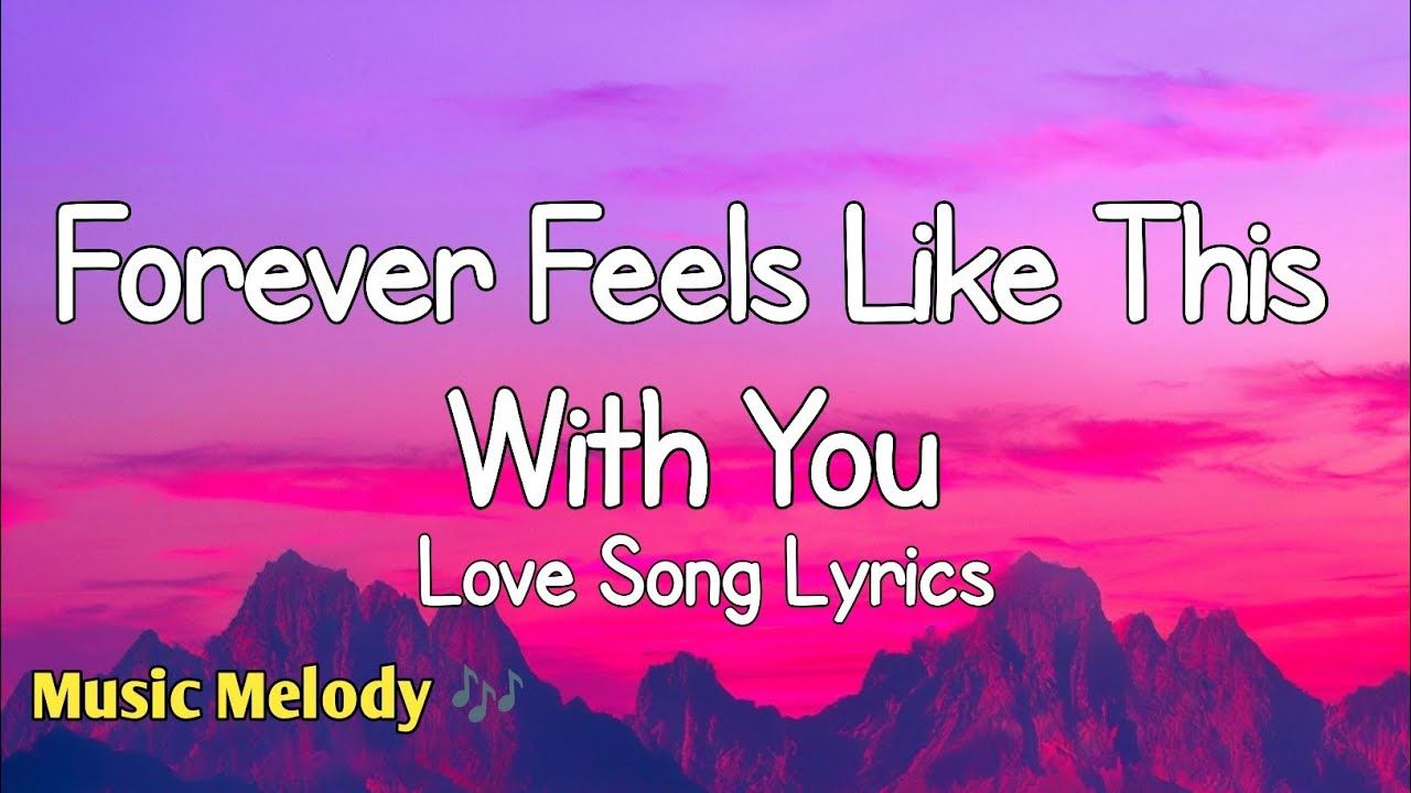 Forever Feels Like This With You - Love Song (Lyrics) 😚