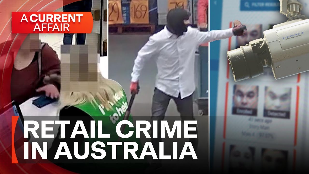 Retail crime in Australia is at record levels | A Current Affair