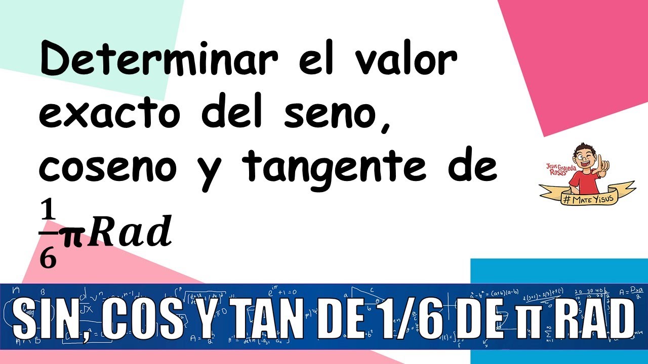 Calcular exactamente al Seno, Coseno y la Tangente de (1/6)Pi Rad