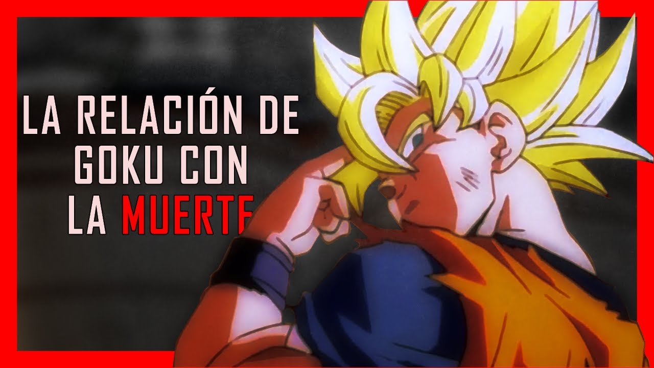 La verdadera relación de Goku con la muerte
