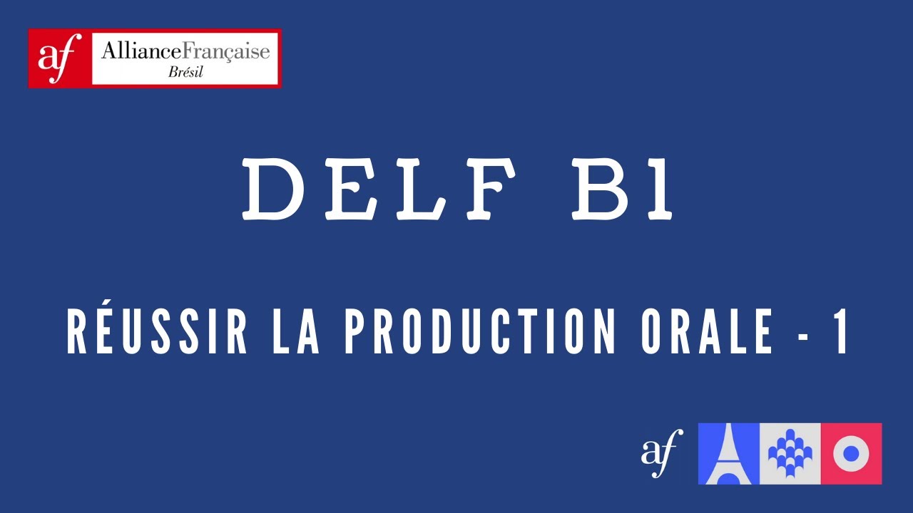DELF B1 - Comment réussir les épreuves de la production orale ?