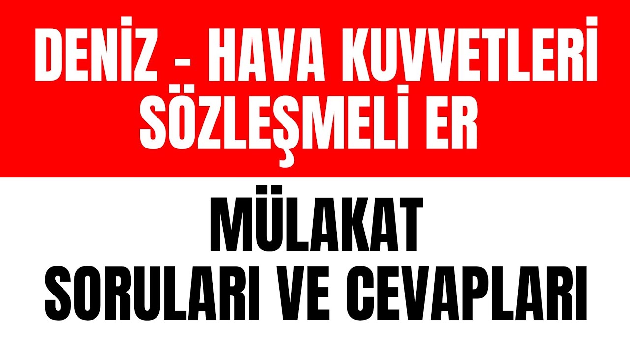 DENİZ HAVA KUVVETLERİ SÖZLEŞMELİ ER MÜLAKAT SORULAR VE CEVAPLARI 2025