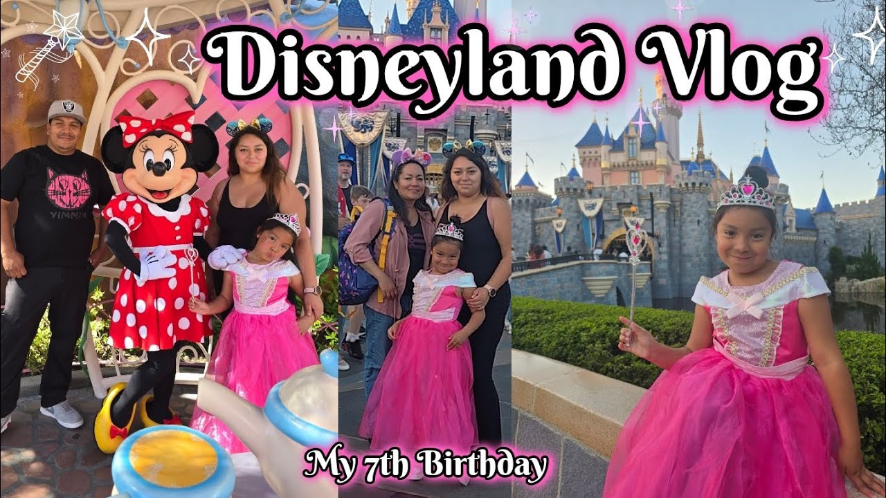 DISNEYLAND VLOG ✨️ MY 7TH BIRTHDAY 🎉