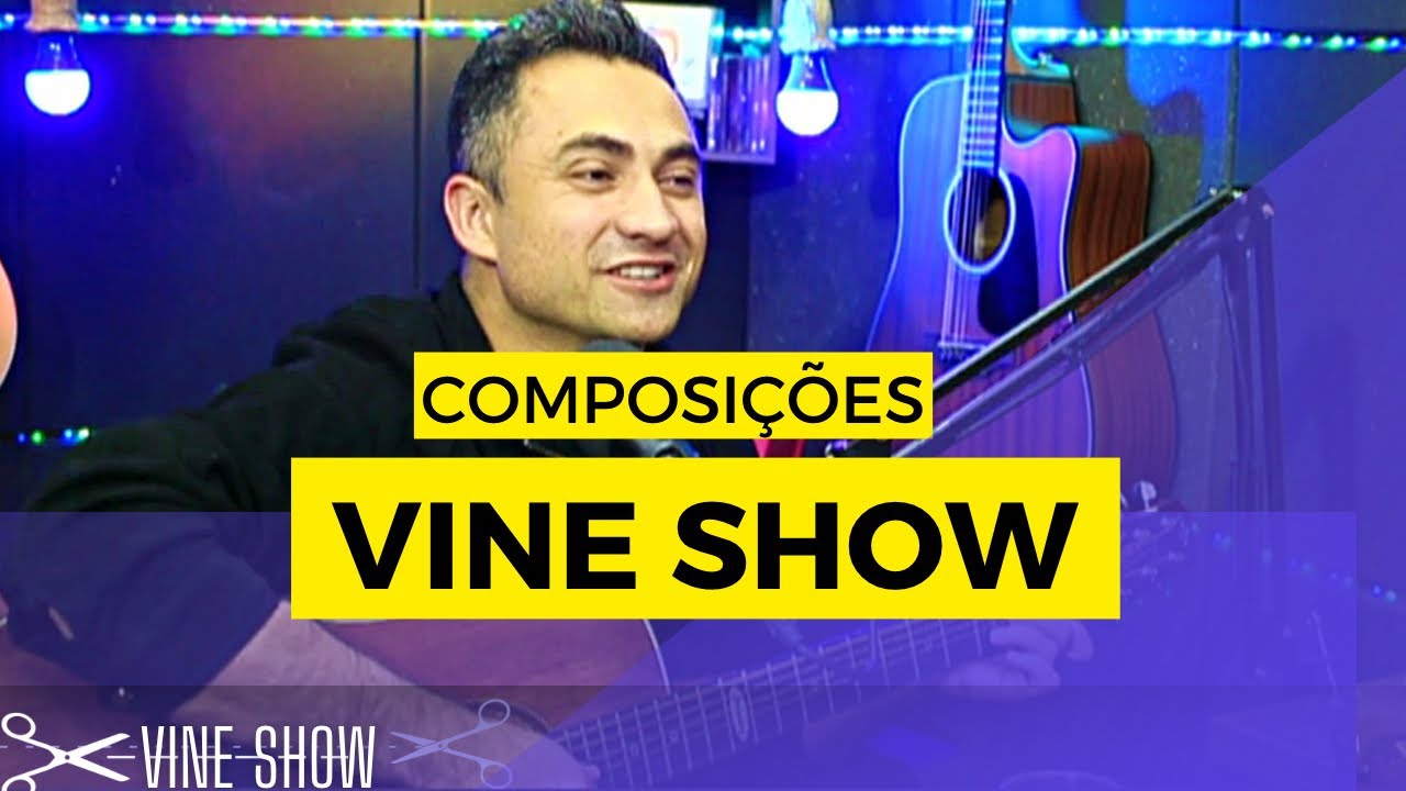 COMPOSIÇÕES de VINE SHOW
