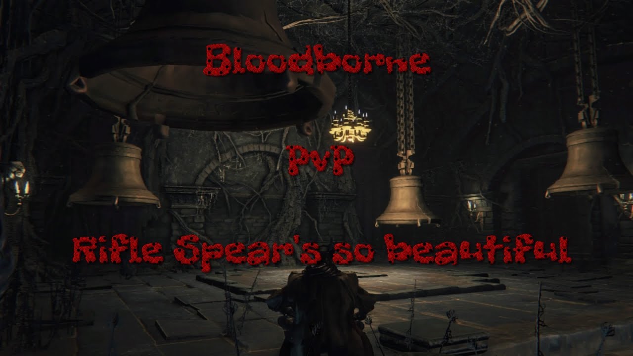 Bloodborne PvP [Rifle Spear's so Beautiful]