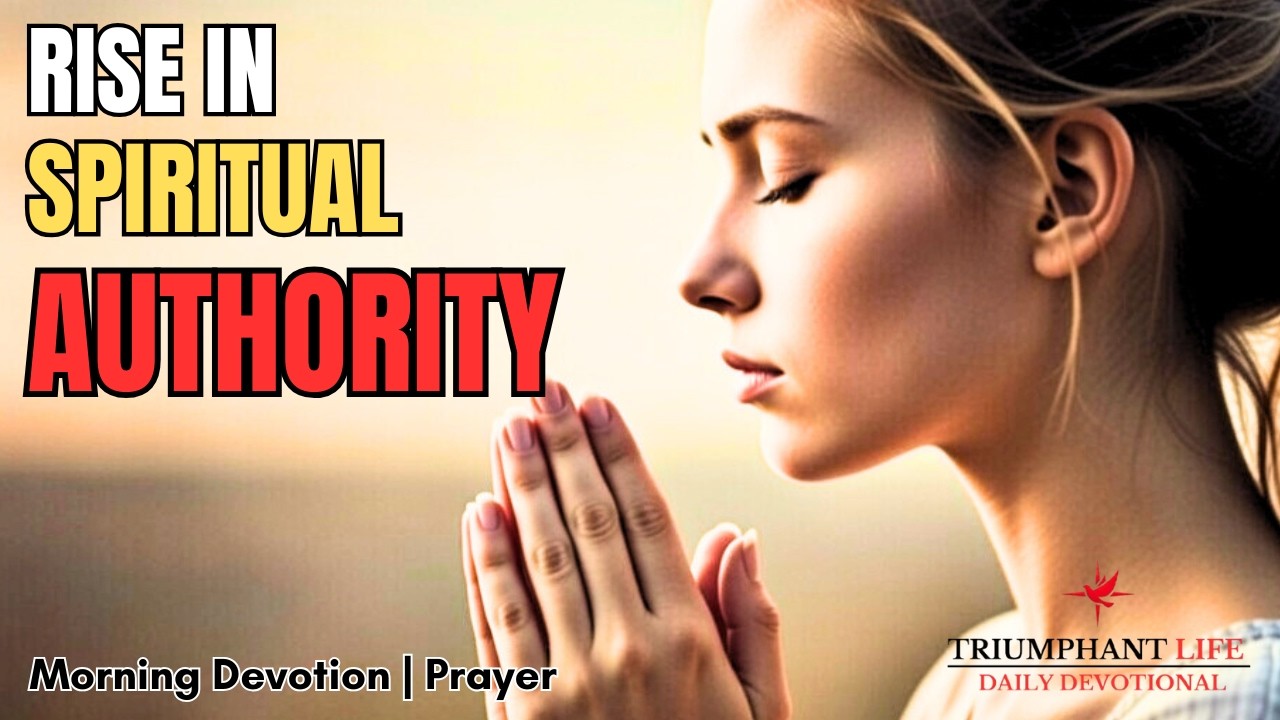 Rise In Spiritual Authority | Faith For Daily Living | Morning Devotional | Prayer