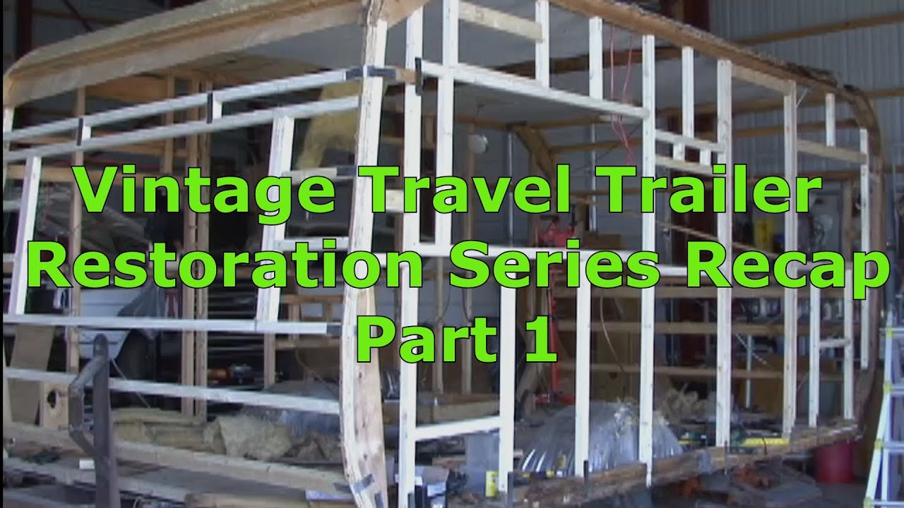 RV 101® - Vintage Travel Trailer Restoration Series Recap - Part 1 of 5