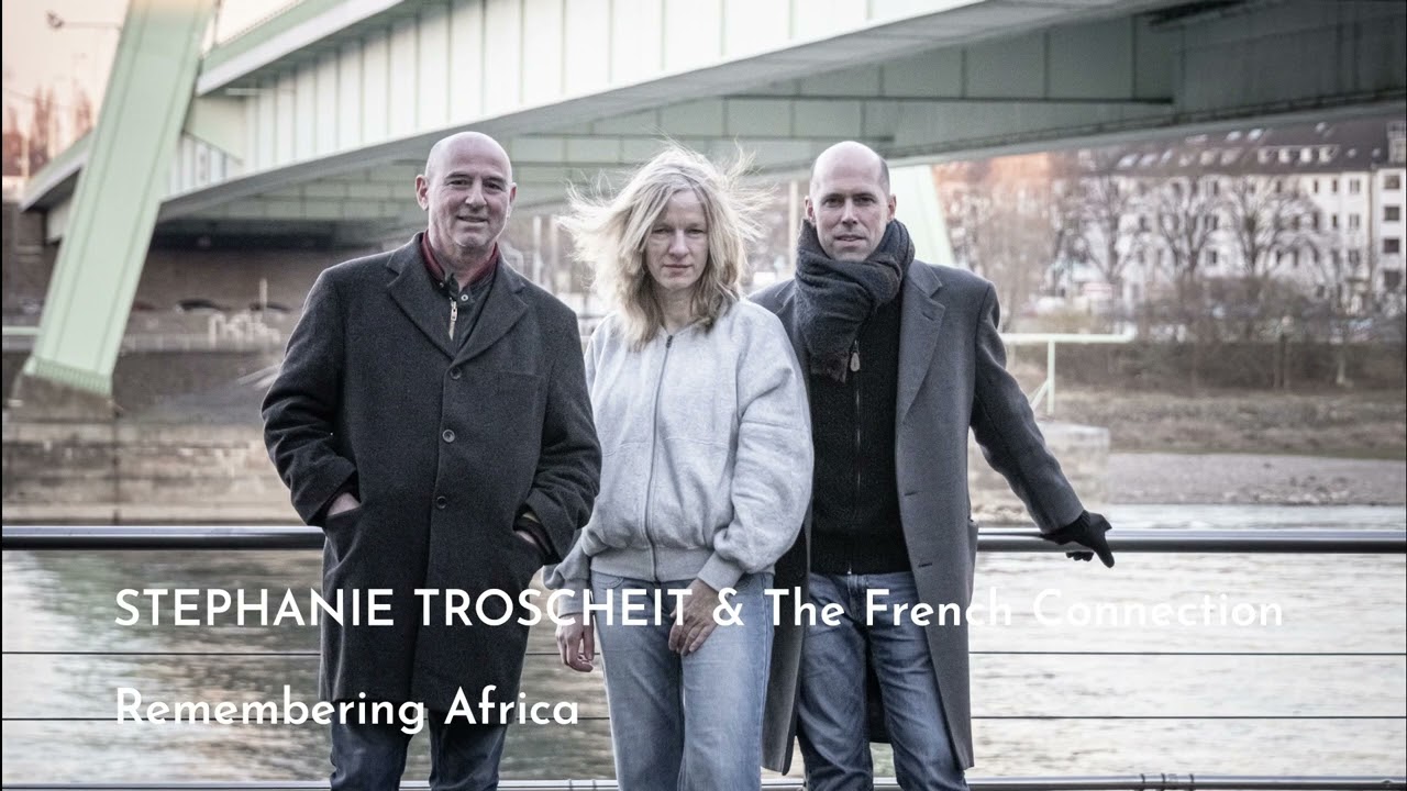 Stephanie Troscheit & The French Connection | Remembering Africa