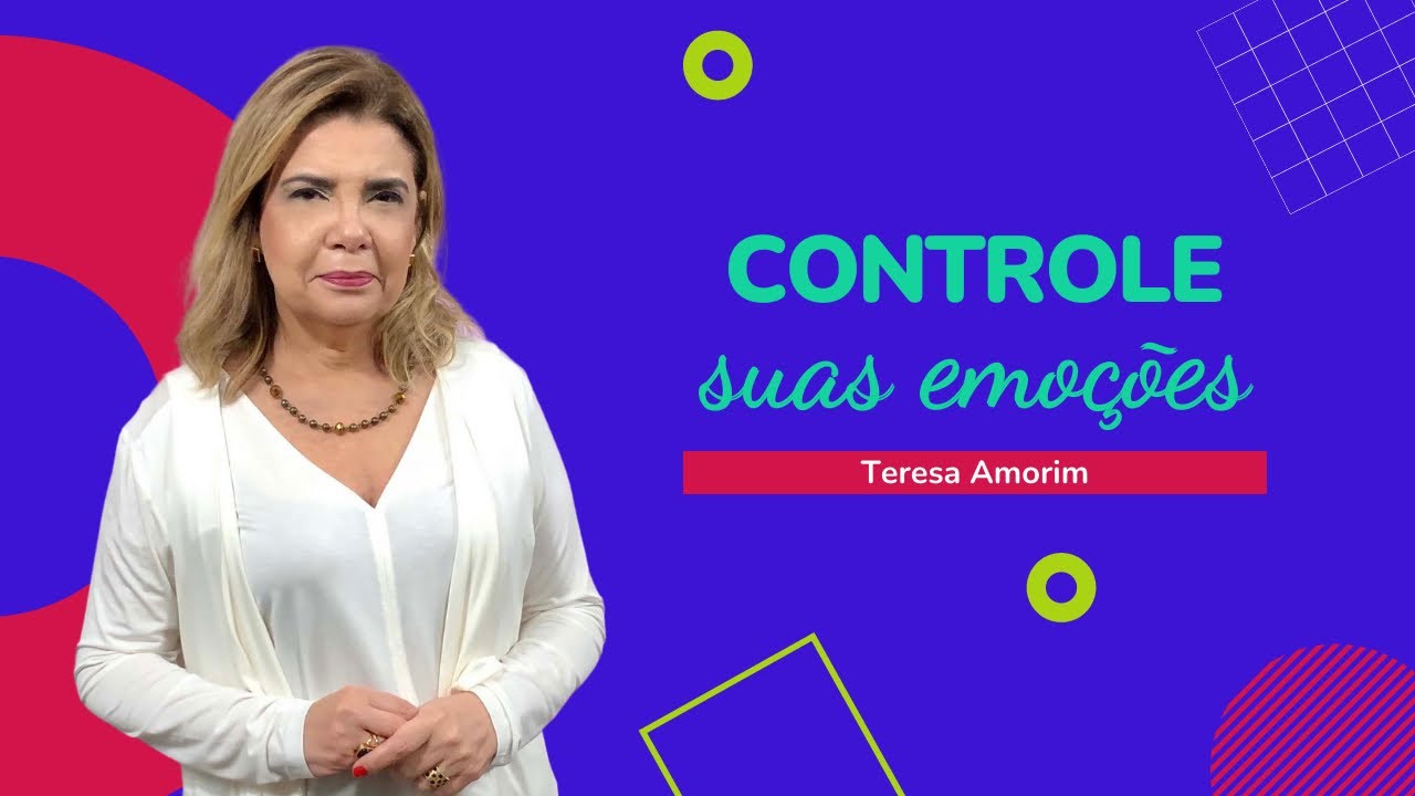 CONTROLE SUAS EMOÇÕES! | TERESA AMORIM