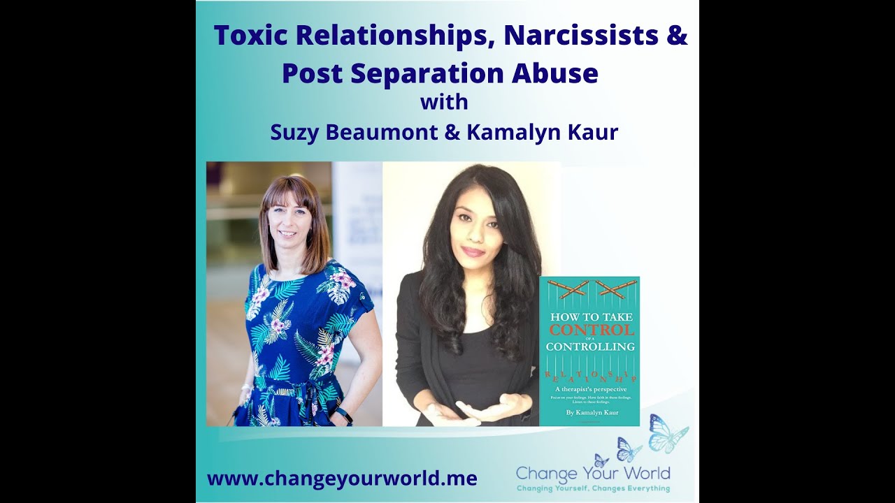 Toxic Relationships, Narcissists & Post Separation Abuse with Suzy Beaumont & Kamalyn Kaur