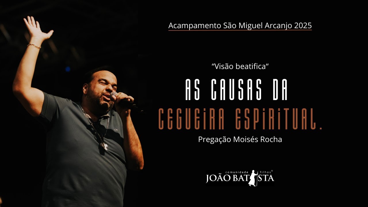 As causas da cegueira espiritual - Acampamento São Miguel Arcanjo 2025