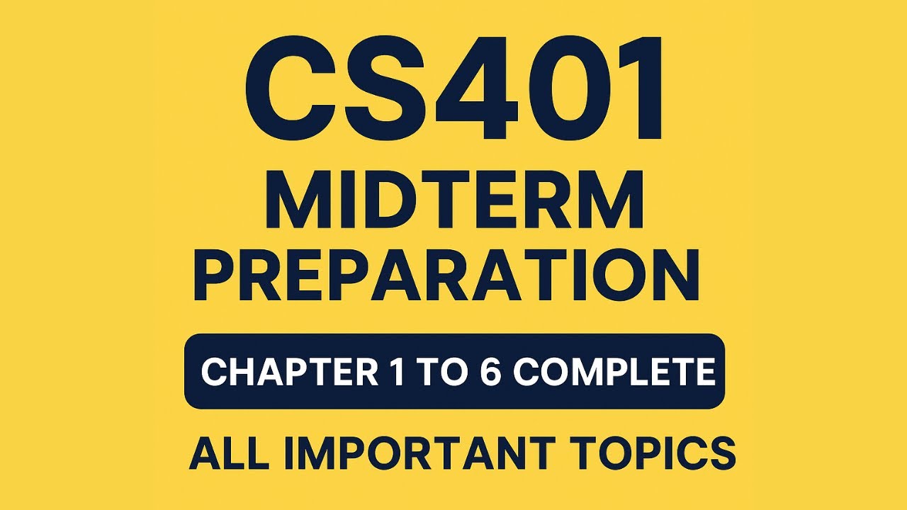 CS401 midterm preparation | CS401 midterm |Chapter 1 to 6 complete | CS401 important topics
