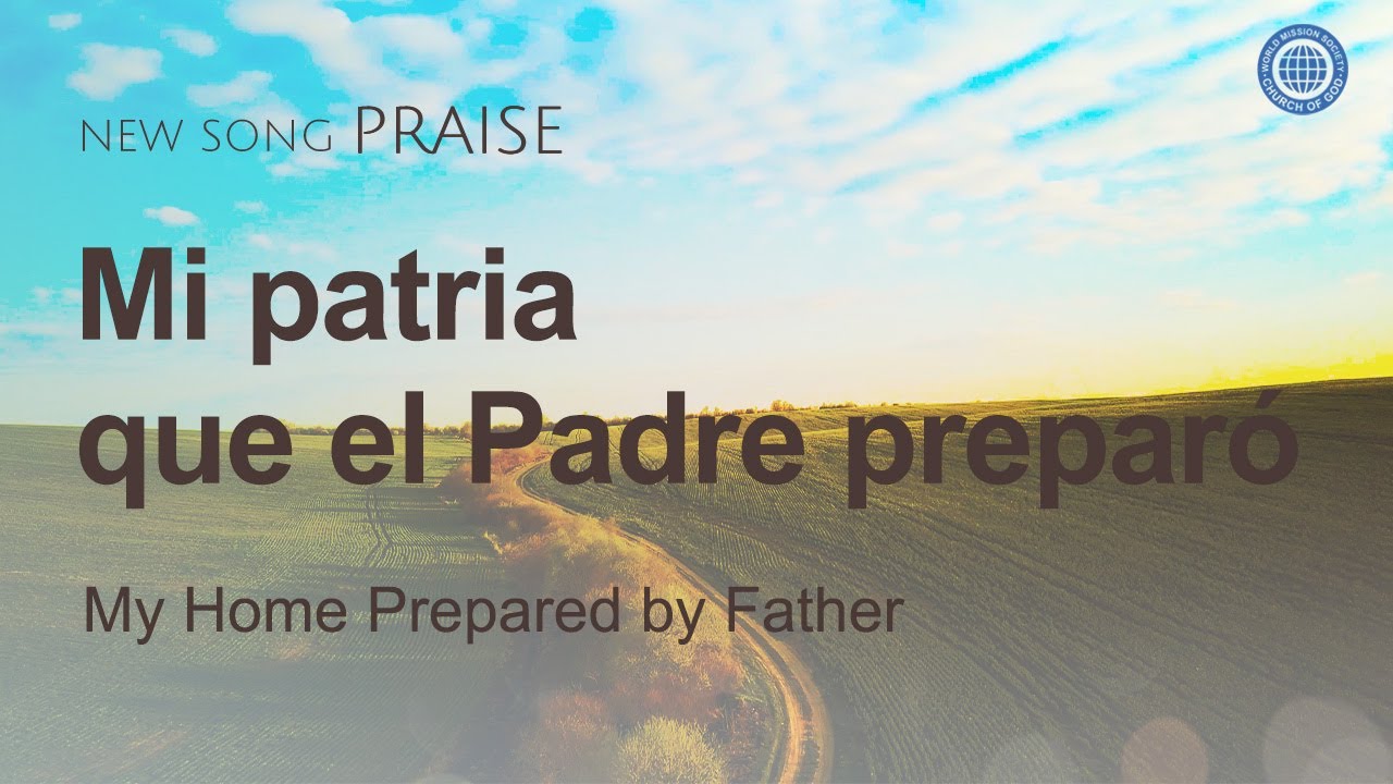 [Cántico nuevo | PRAISE] Mi patria que el Padre preparó | Iglesia de Dios Sociedad Misionera Mundial