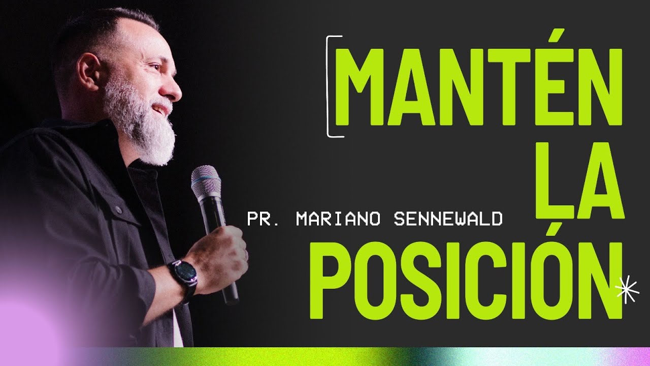 Mantén la posición - Pr. Mariano Sennewald - Domingo 01/12/2024 - 18:00hs