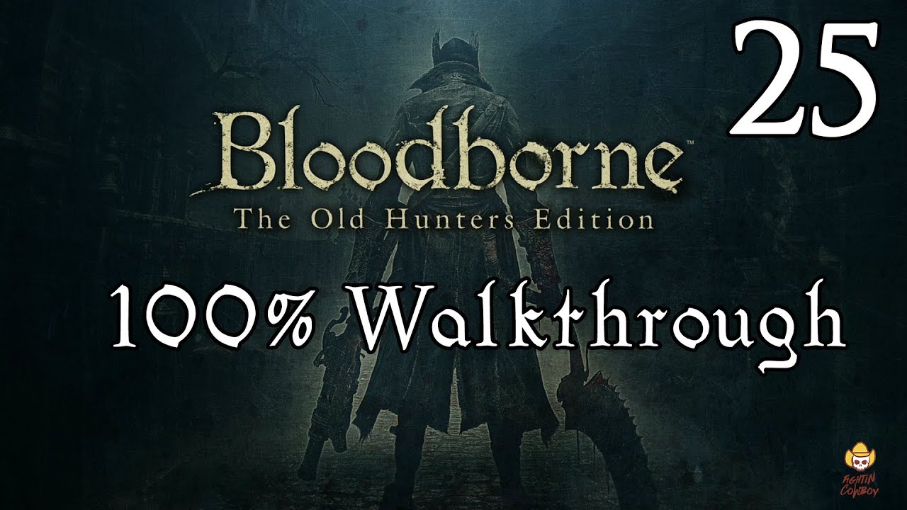 Bloodborne &mdash; Прохождение, часть 25: Леди Мария и неудачи в жизни