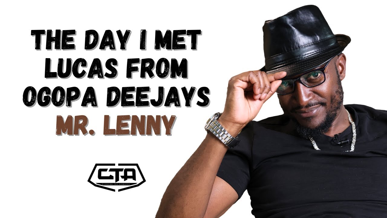 1530. The Day I Met Lucas from Ogopa Deejays - Mr. Lenny #ThePlayHouse