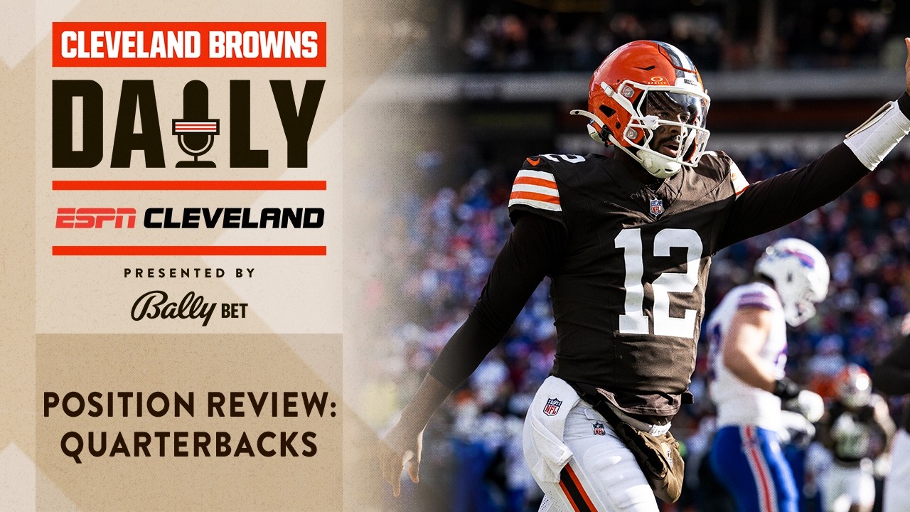 Position Review: Quarterbacks | Cleveland Browns Daily - 02.18.26